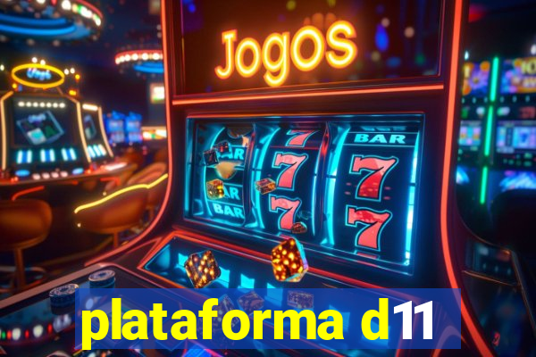 plataforma d11